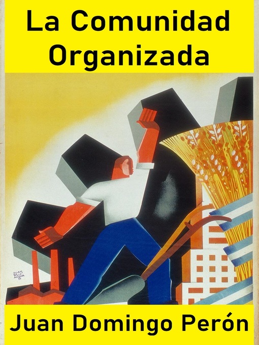 Title details for La Comunidad Organizada by Juan Domingo Perón - Available